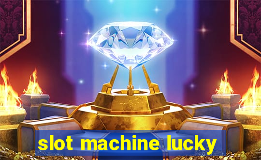 slot machine lucky