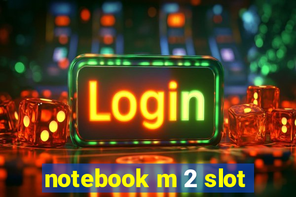 notebook m 2 slot