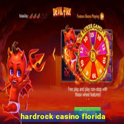 hardrock casino florida