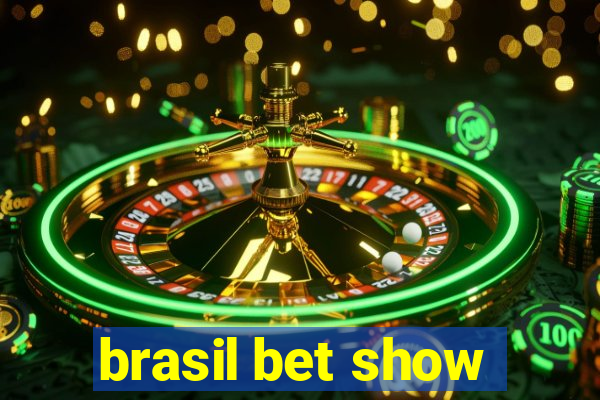 brasil bet show