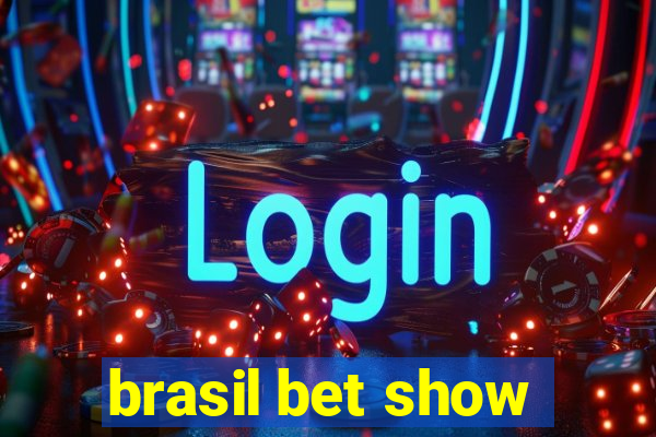 brasil bet show