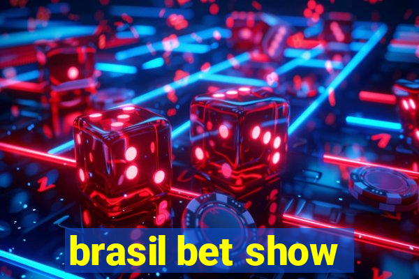 brasil bet show