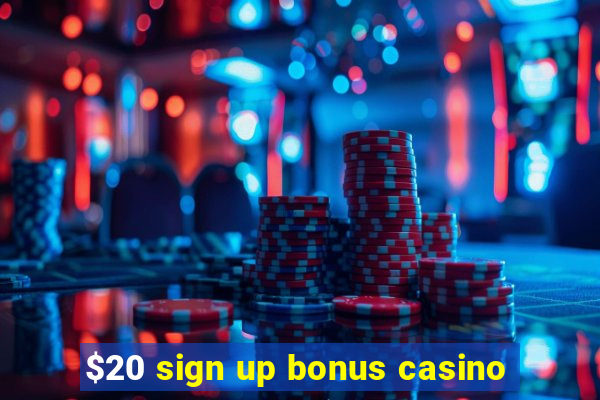 $20 sign up bonus casino