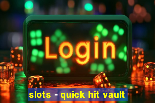 slots - quick hit vault