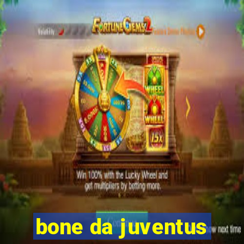 bone da juventus