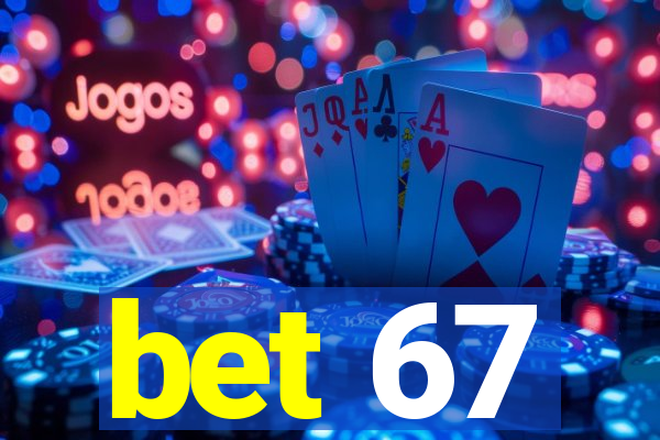 bet 67