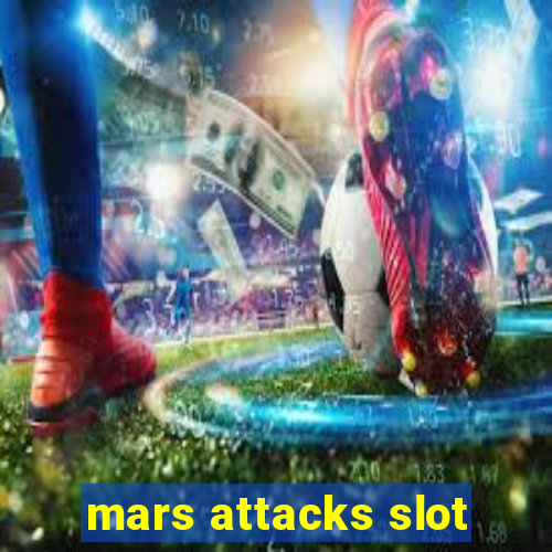 mars attacks slot