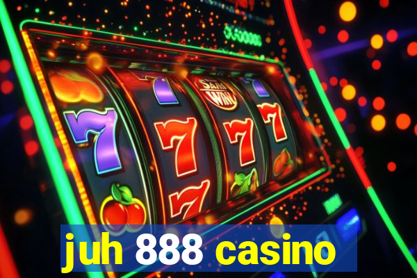 juh 888 casino