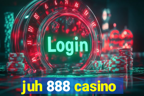 juh 888 casino