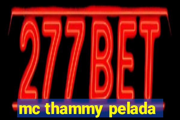 mc thammy pelada