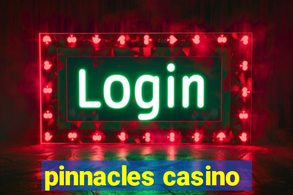 pinnacles casino