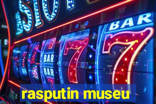 rasputin museu