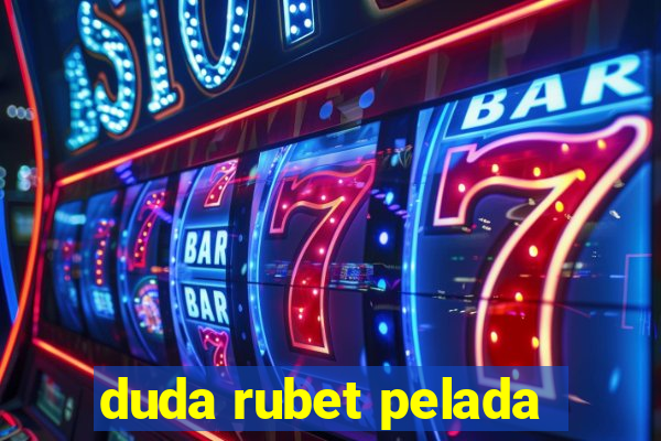 duda rubet pelada