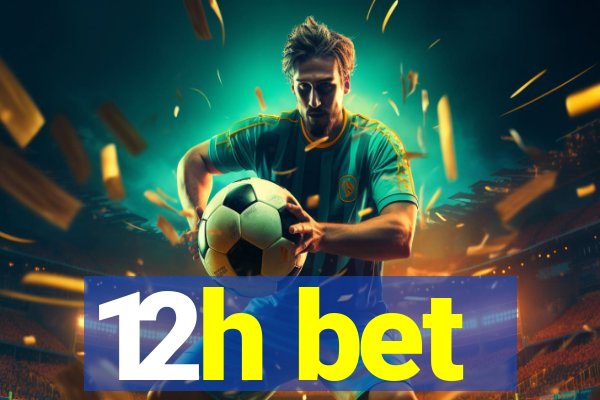 12h bet