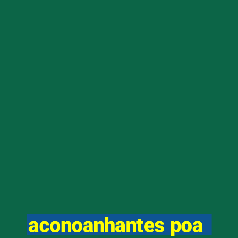 aconoanhantes poa