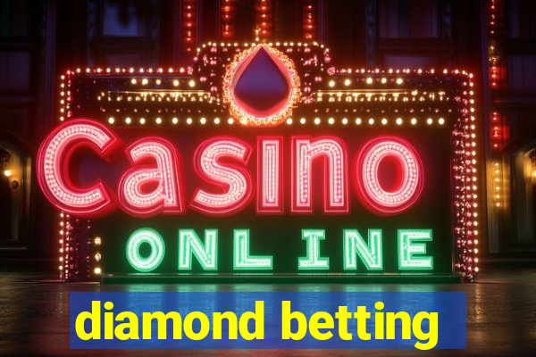 diamond betting