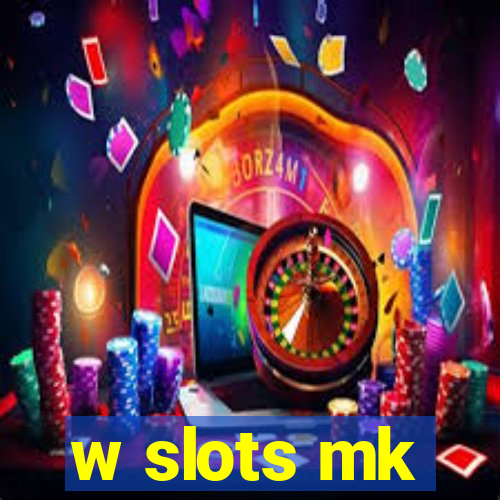 w slots mk