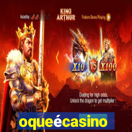 oqueécasino