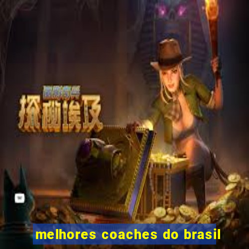 melhores coaches do brasil