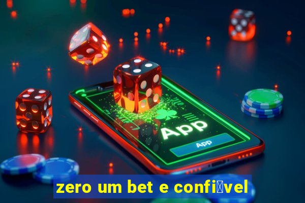 zero um bet e confi谩vel