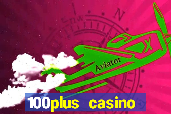 100plus casino online login