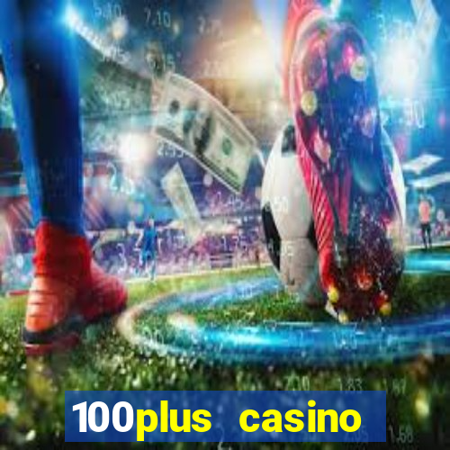 100plus casino online login