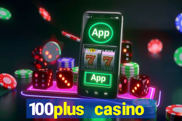 100plus casino online login