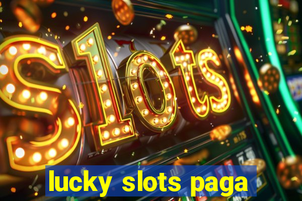 lucky slots paga