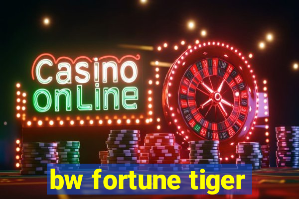 bw fortune tiger