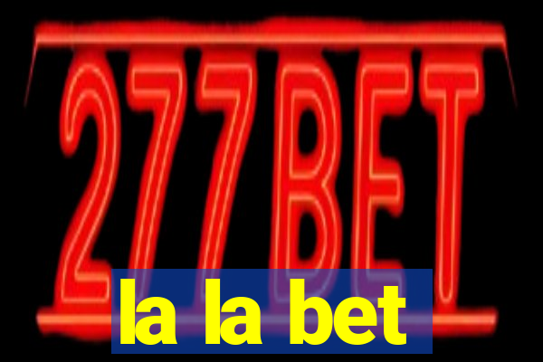 la la bet