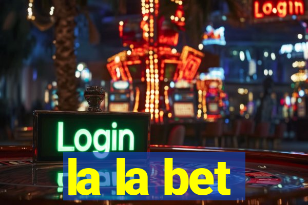 la la bet