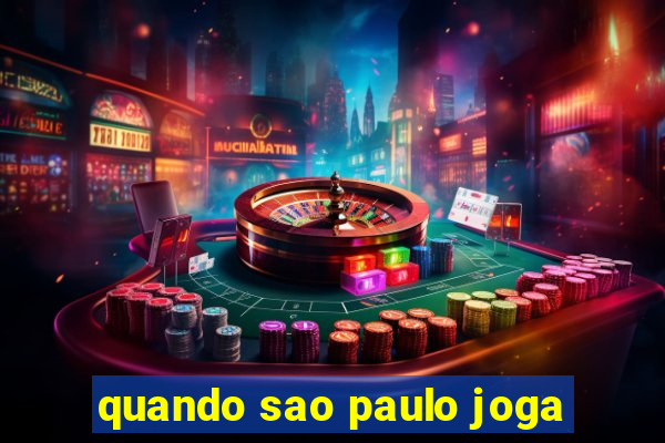 quando sao paulo joga