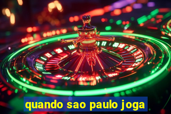 quando sao paulo joga