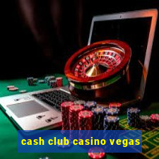 cash club casino vegas