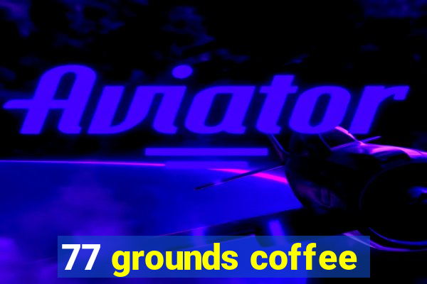 77 grounds coffee