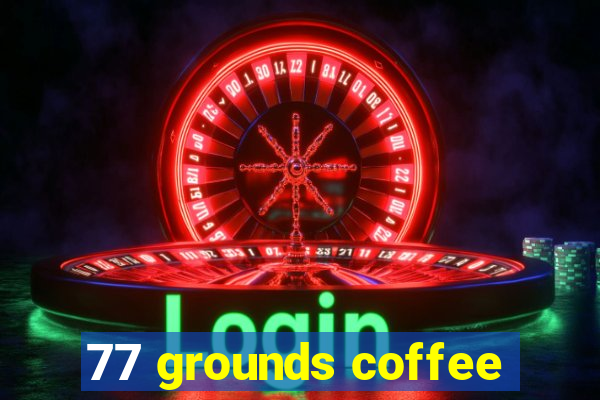 77 grounds coffee