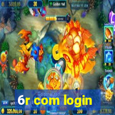 6r com login