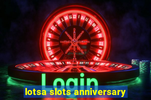 lotsa slots anniversary