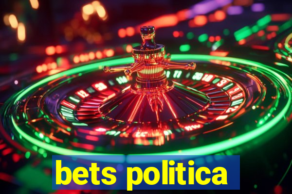 bets politica