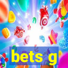 bets g