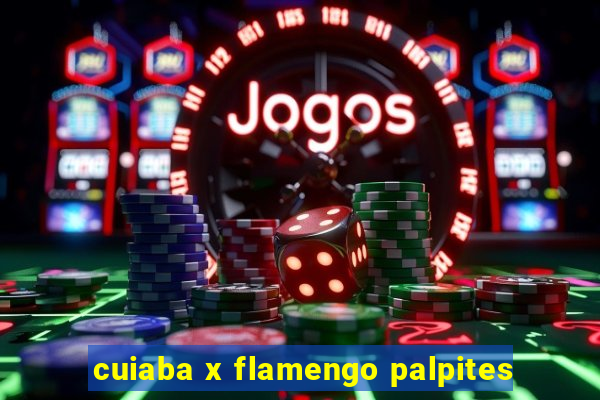 cuiaba x flamengo palpites