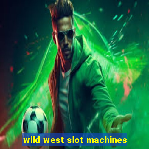 wild west slot machines