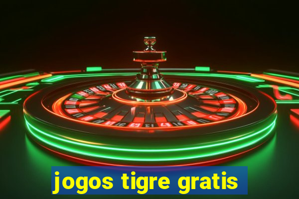 jogos tigre gratis