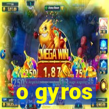 o gyros