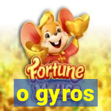 o gyros