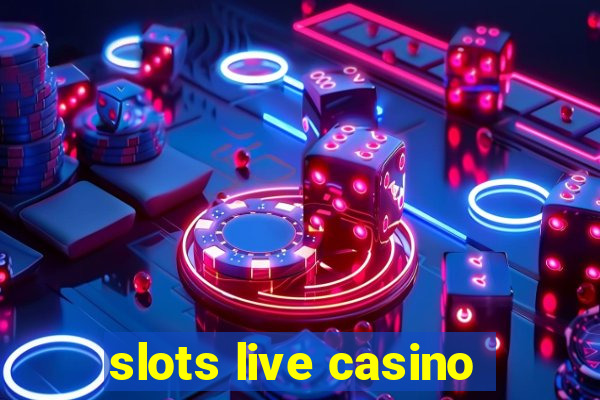 slots live casino