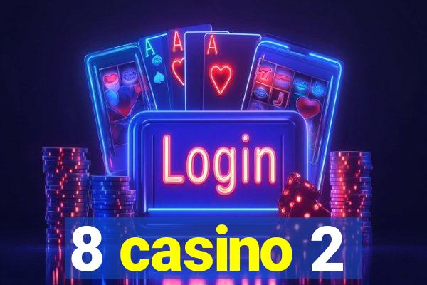 8 casino 2