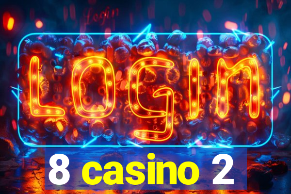 8 casino 2