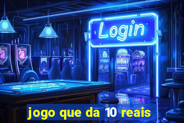 jogo que da 10 reais