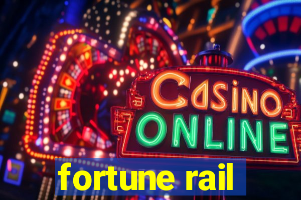 fortune rail